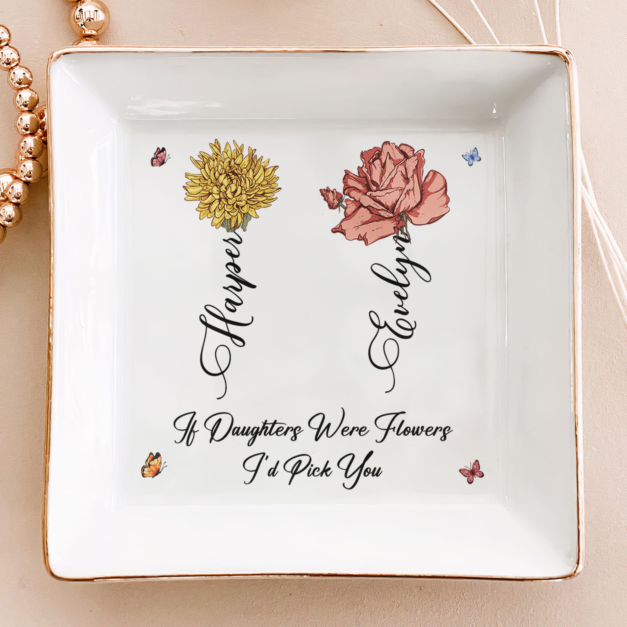 If Daughters Were Flowers I’d Pick You – Personalized Jewelry Dish