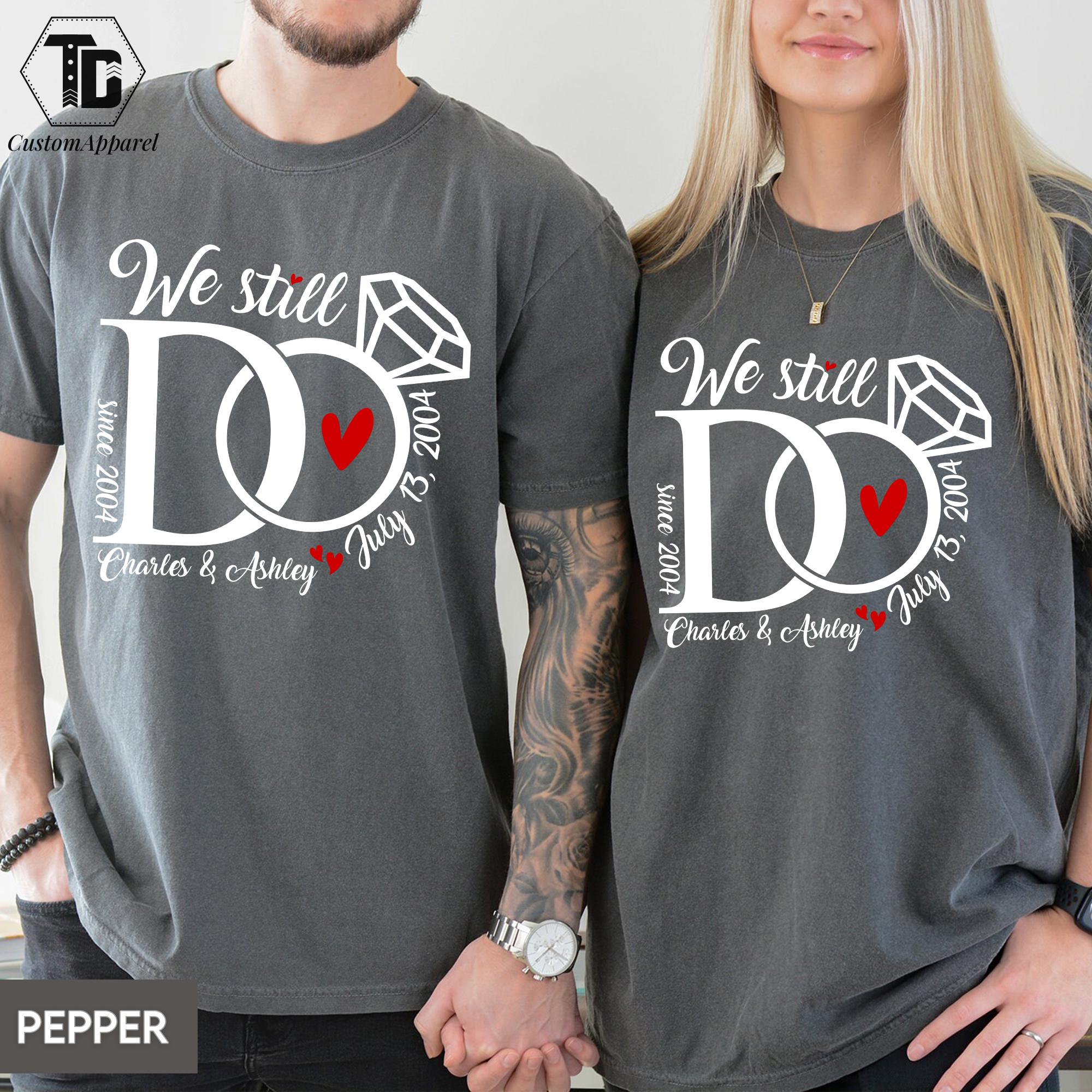 We Still Do Anniversary Couple Comfort Colors Shirts, Wedding Anniversary T-shirts, Wife And Husband Shirts, Custom Couple Matching Shirts